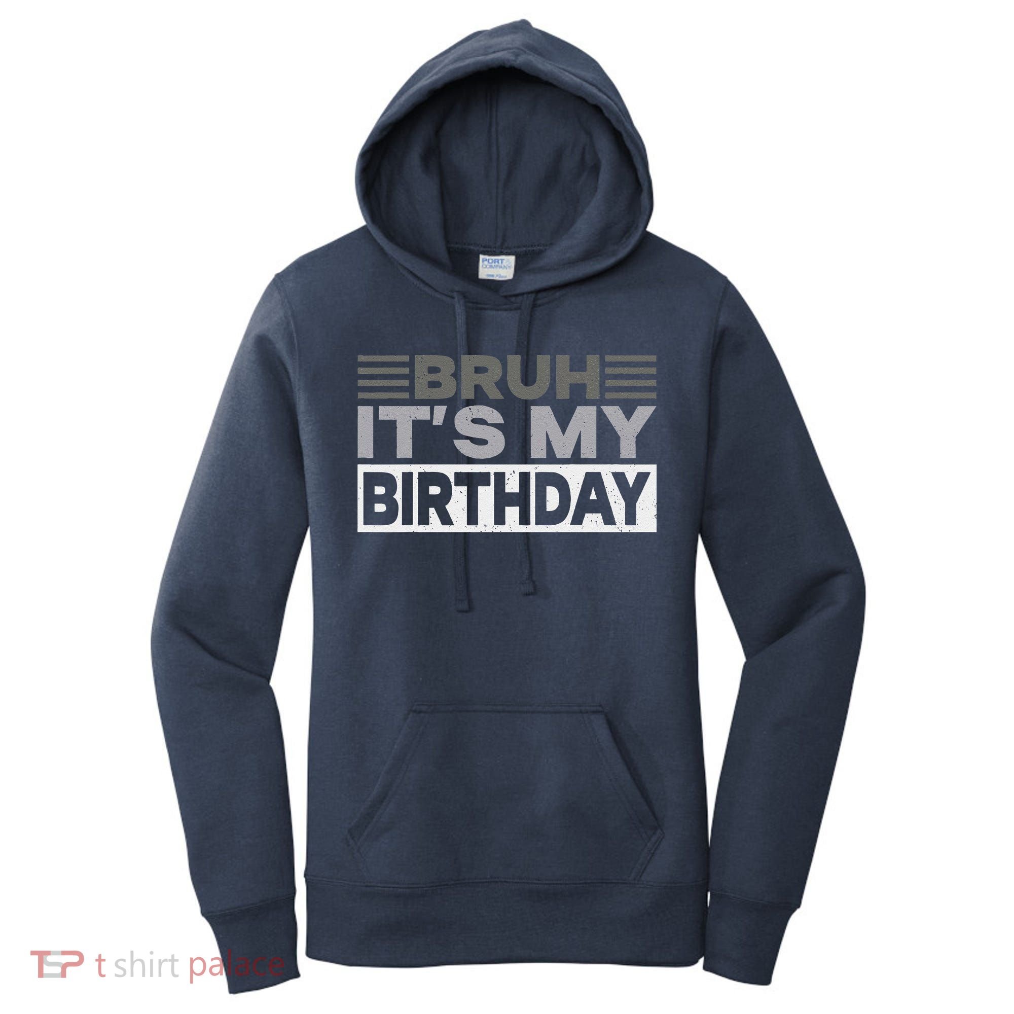 Bruh Its My Birthday Funny Humor Birthday Party Women's Hoodie