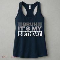 Bruh Its My Birthday Funny Humor Birthday Party Women's Tank Top thumb 3
