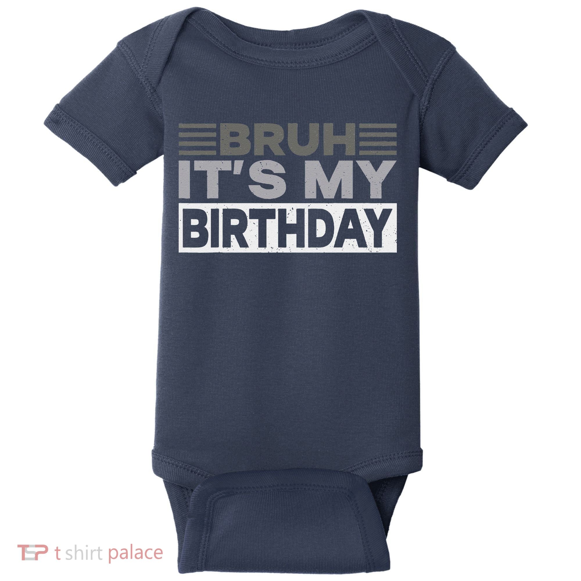 Bruh Its My Birthday Funny Humor Birthday Party Baby Bodysuit