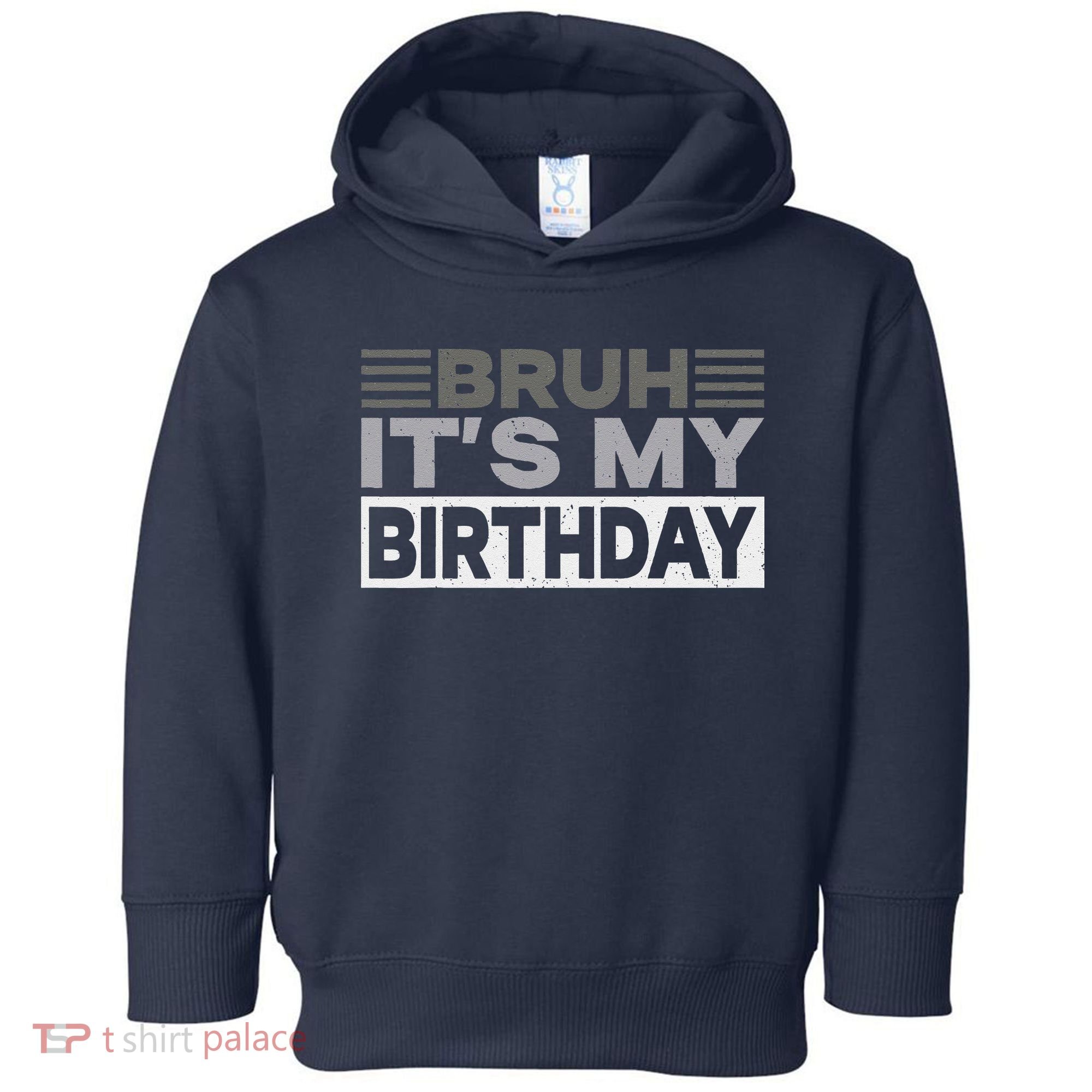Bruh Its My Birthday Funny Humor Birthday Party Toddler Hoodie