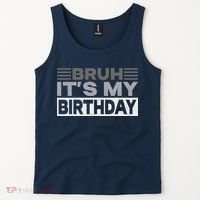 Bruh Its My Birthday Funny Humor Birthday Party Tank Top thumb 2