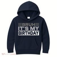 Bruh Its My Birthday Funny Humor Birthday Party Kids Hoodie thumb 0