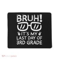 Bruh It's My Last Day Of 3rd Grade Last Day Of School Mousepad thumb 0