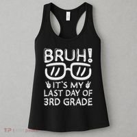 Bruh It's My Last Day Of 3rd Grade Last Day Of School Women's Tank Top thumb 3