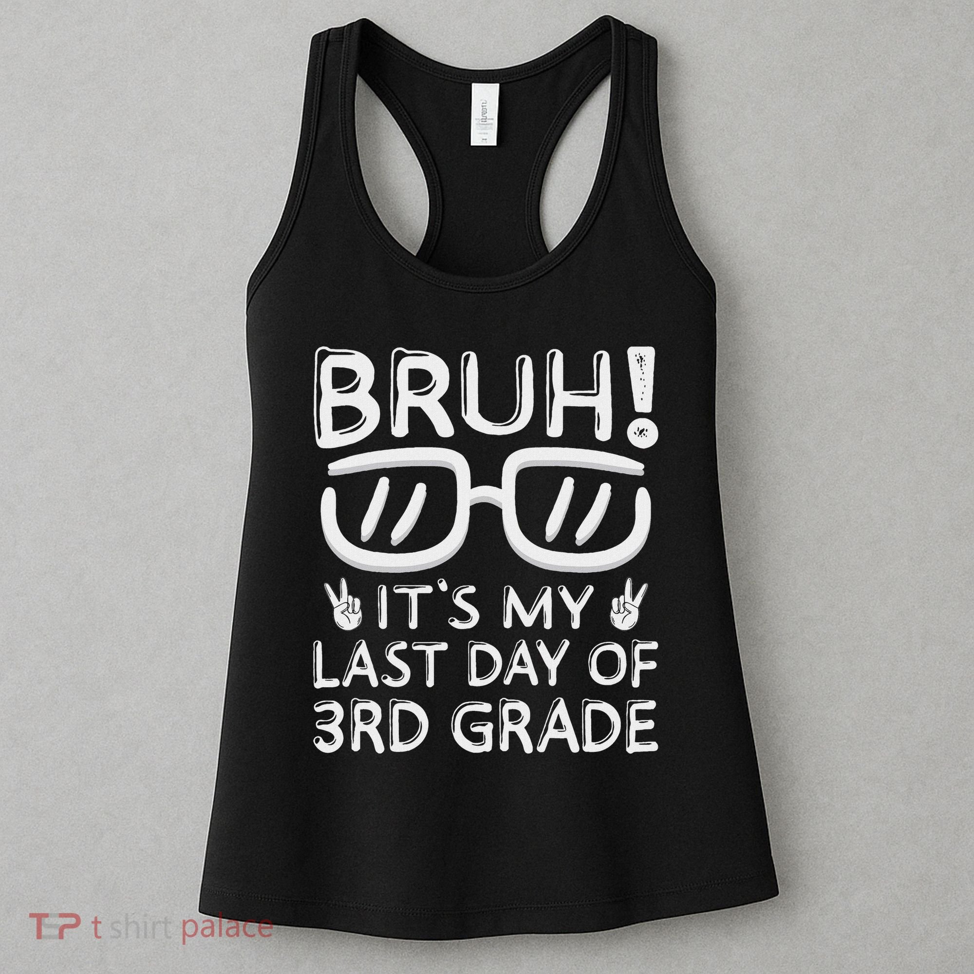 Bruh It's My Last Day Of 3rd Grade Last Day Of School Women's Tank Top