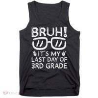 Bruh It's My Last Day Of 3rd Grade Last Day Of School Tank Top thumb 0