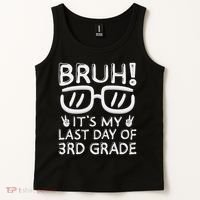 Bruh It's My Last Day Of 3rd Grade Last Day Of School Tank Top thumb 2