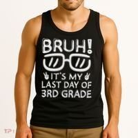 Bruh It's My Last Day Of 3rd Grade Last Day Of School Tank Top thumb 3