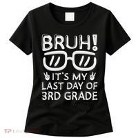 Bruh It's My Last Day Of 3rd Grade Last Day Of School Women's T-Shirt thumb 0