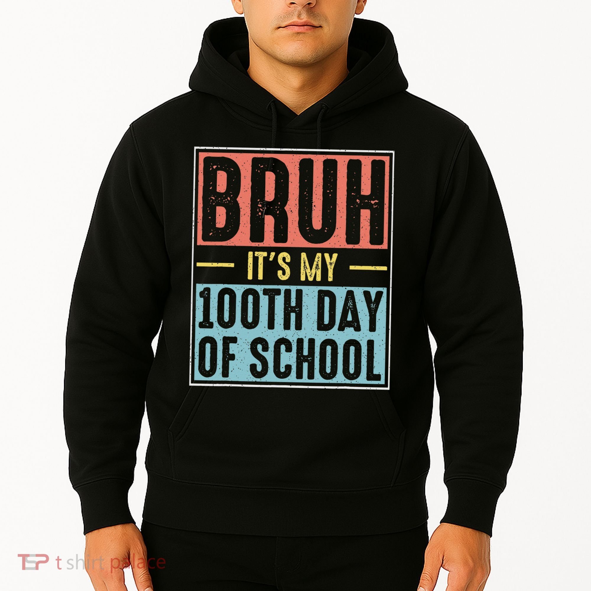 Bruh It's My 100th Day Of School 100 Days Of School Hoodie