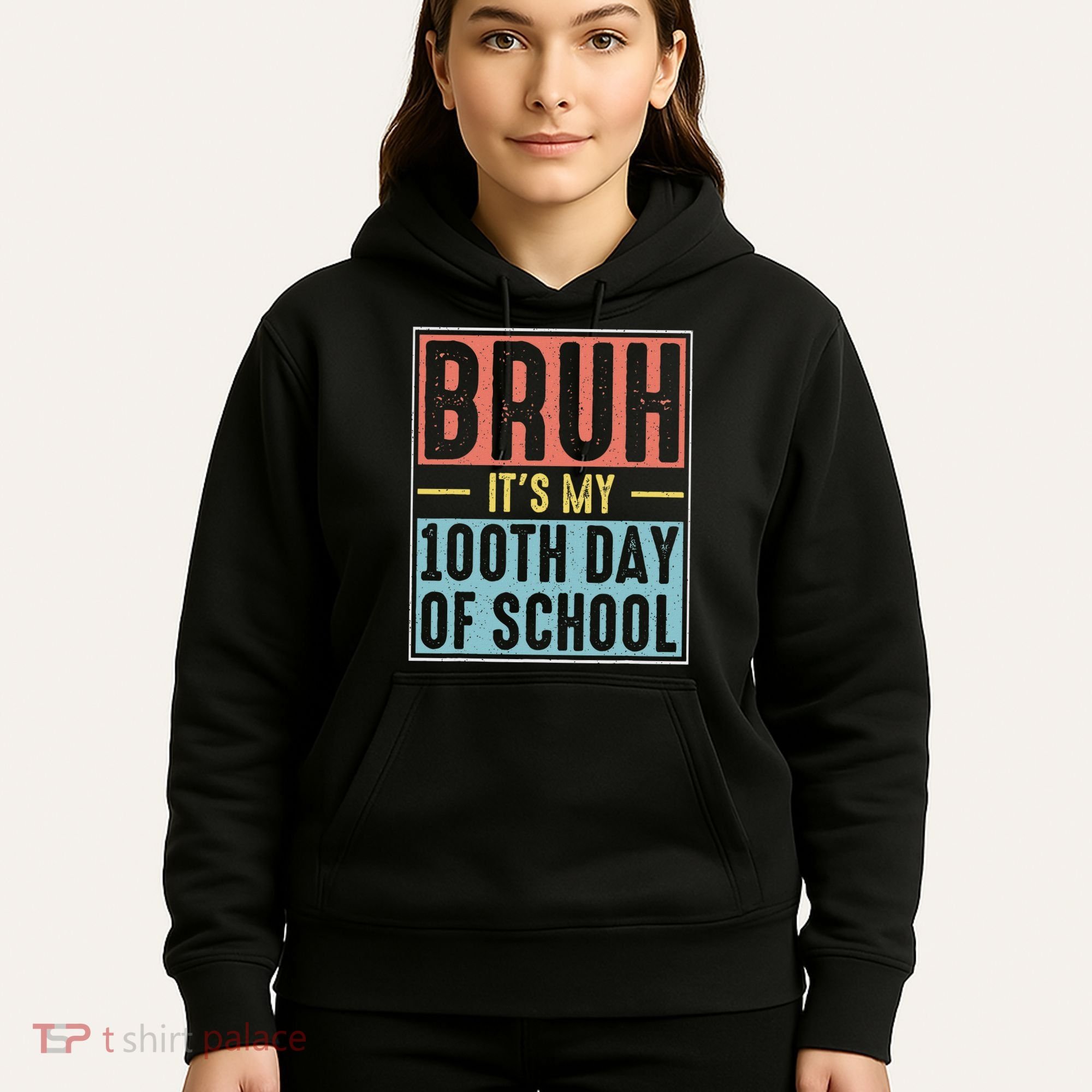 Bruh It's My 100th Day Of School 100 Days Of School Hoodie