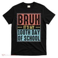 Bruh It's My 100th Day Of School 100 Days Of School T-Shirt thumb 0