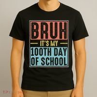 Bruh It's My 100th Day Of School 100 Days Of School T-Shirt thumb 3