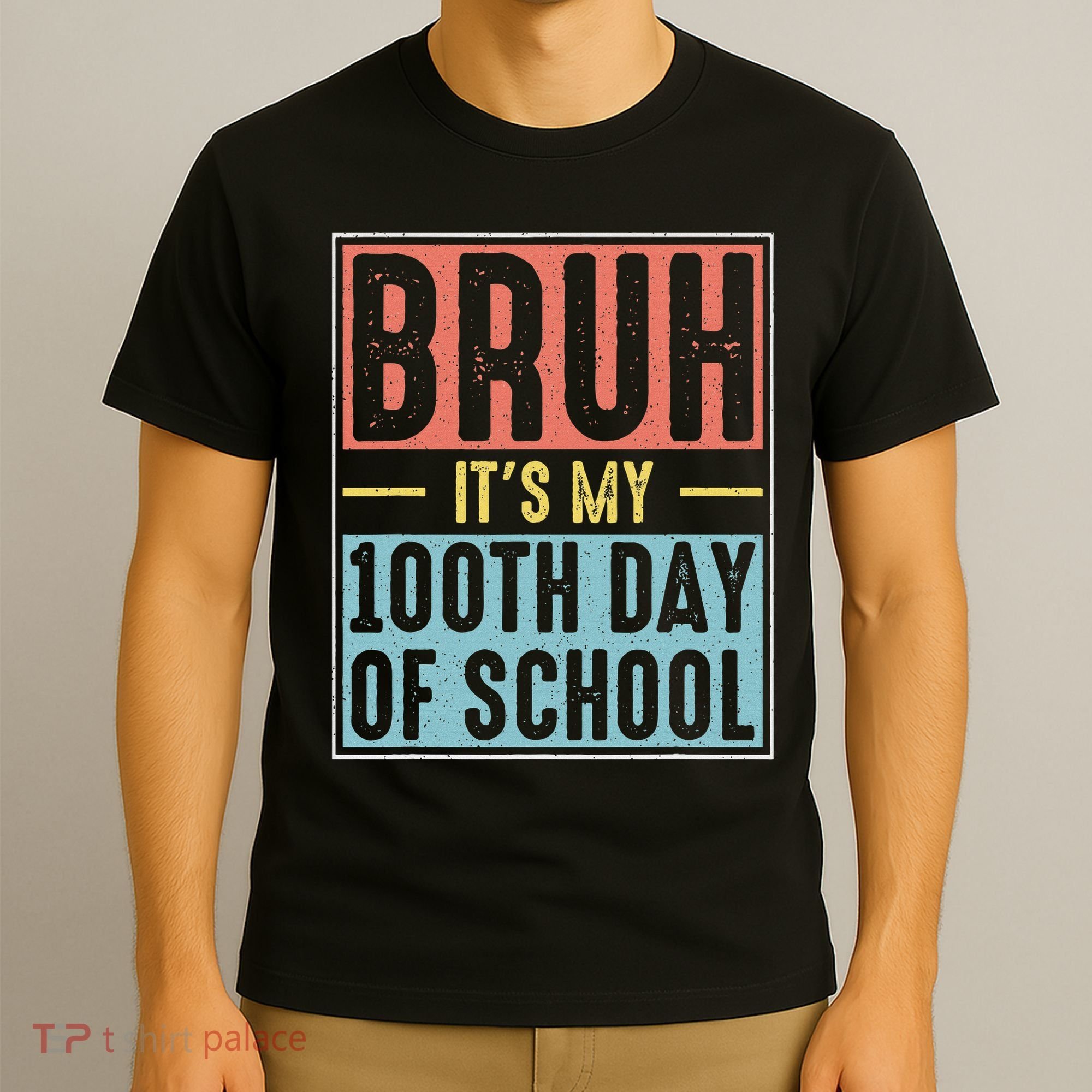 Bruh It's My 100th Day Of School 100 Days Of School T-Shirt
