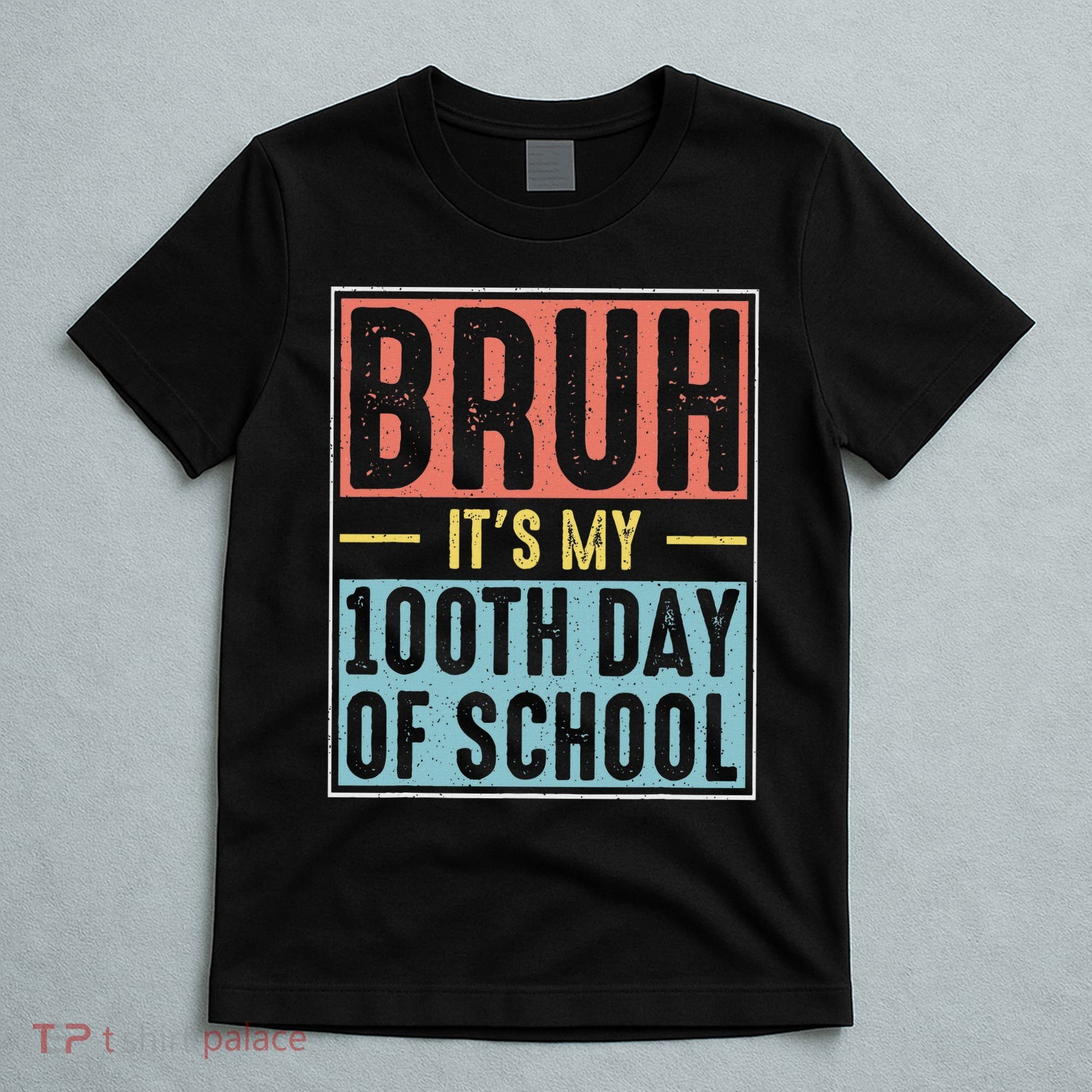 Bruh It's My 100th Day Of School 100 Days Of School T-Shirt