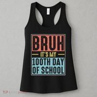 Bruh It's My 100th Day Of School 100 Days Of School Women's Tank Top thumb 3