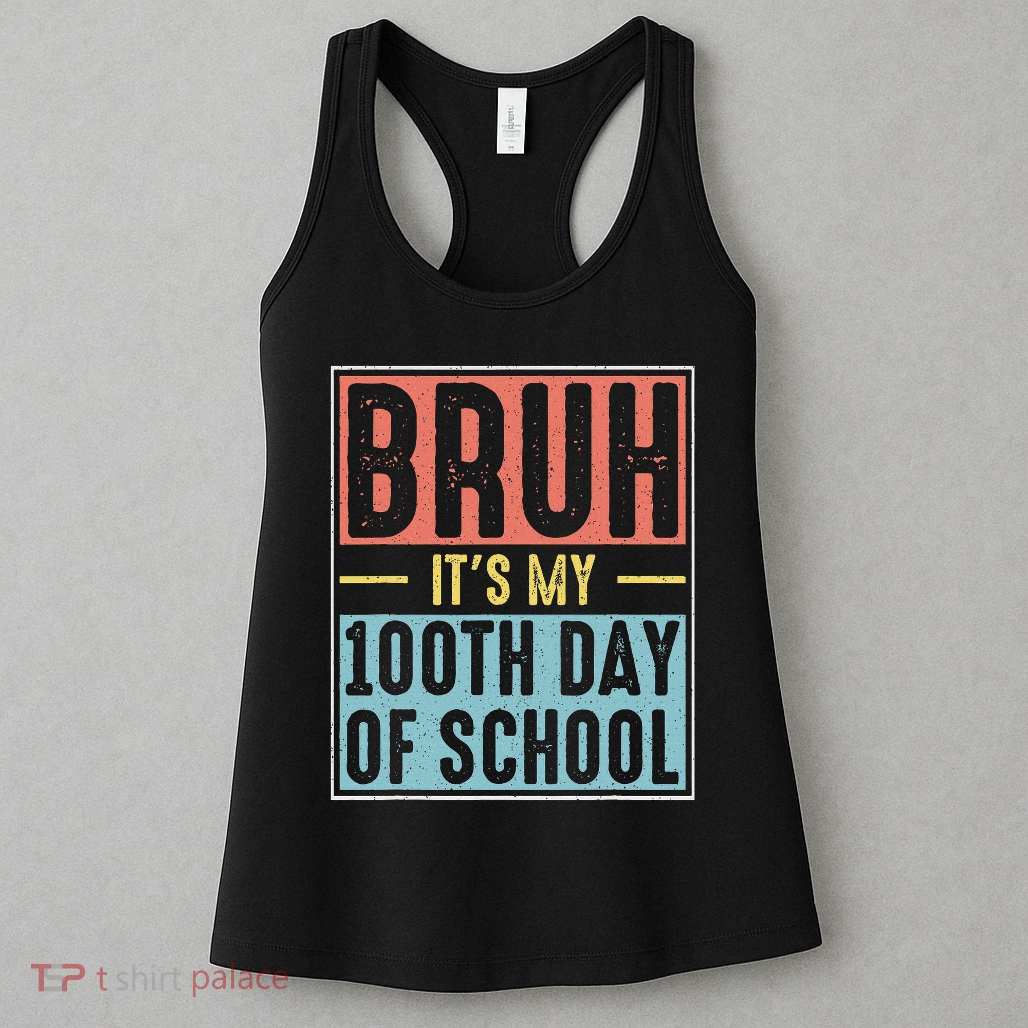 Bruh It's My 100th Day Of School 100 Days Of School Women's Tank Top