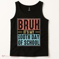 Bruh It's My 100th Day Of School 100 Days Of School Tank Top thumb 2