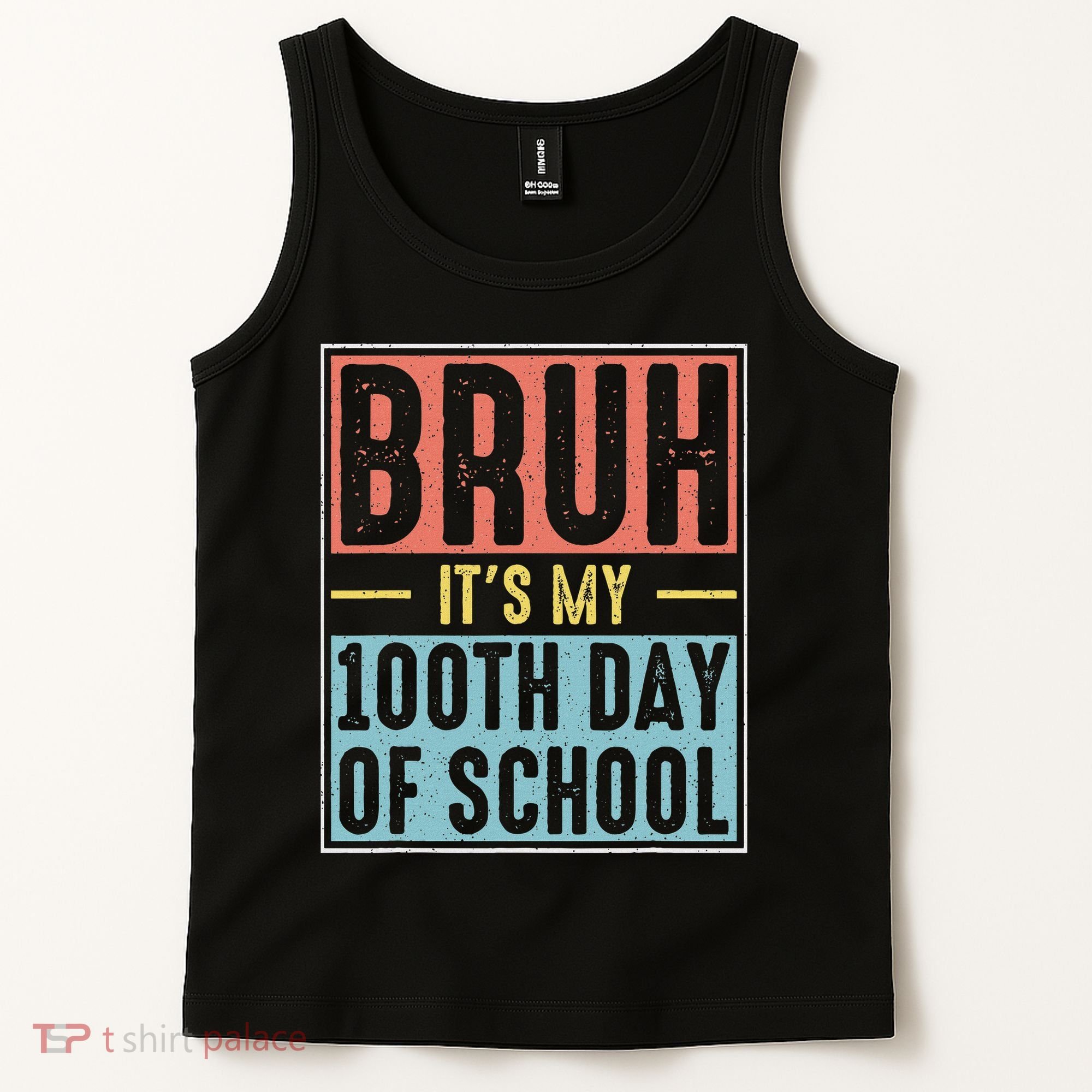 Bruh It's My 100th Day Of School 100 Days Of School Tank Top