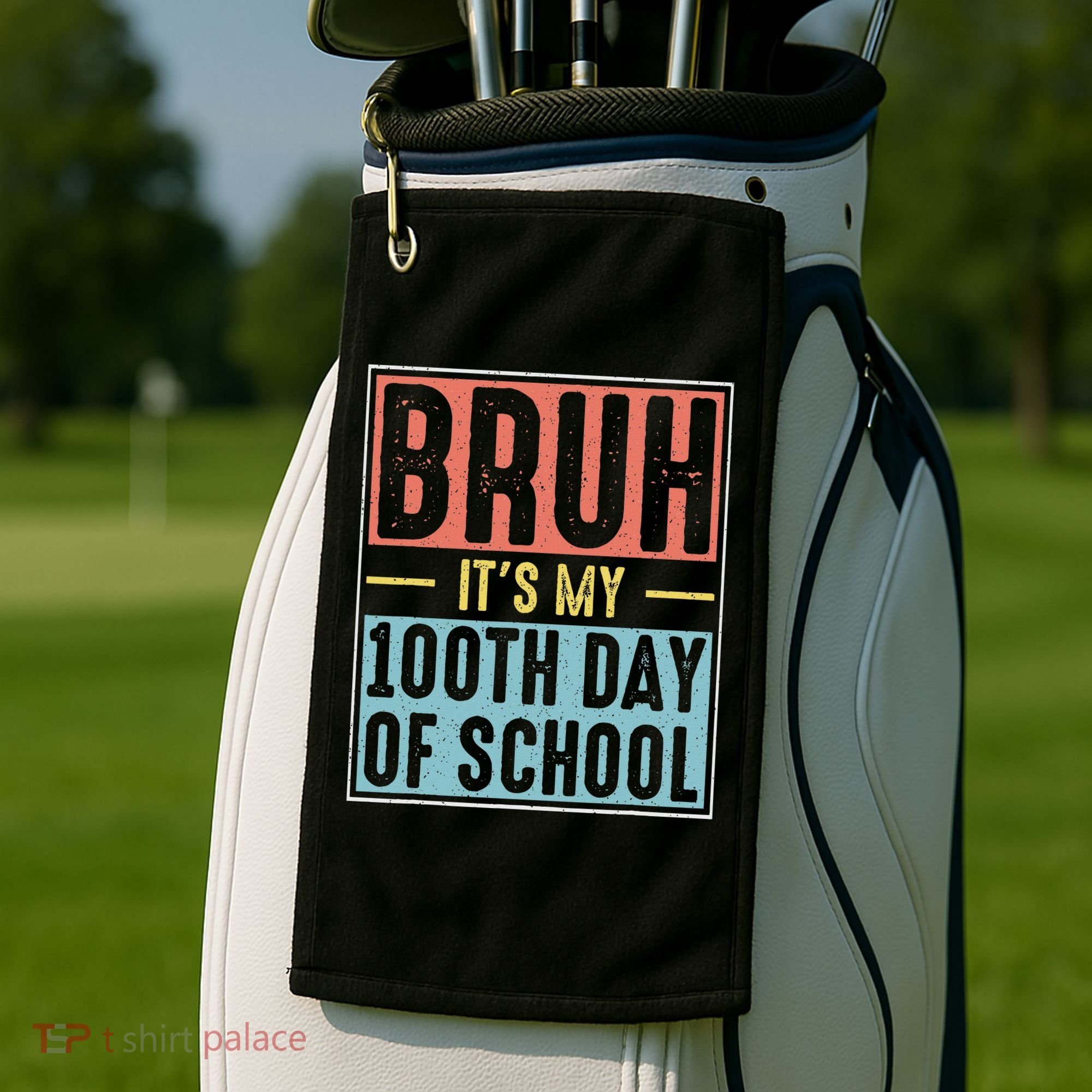 Bruh It's My 100th Day Of School 100 Days Of School Golf Towel