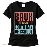 Bruh It's My 100th Day Of School 100 Days Of School Women's T-Shirt thumb 0