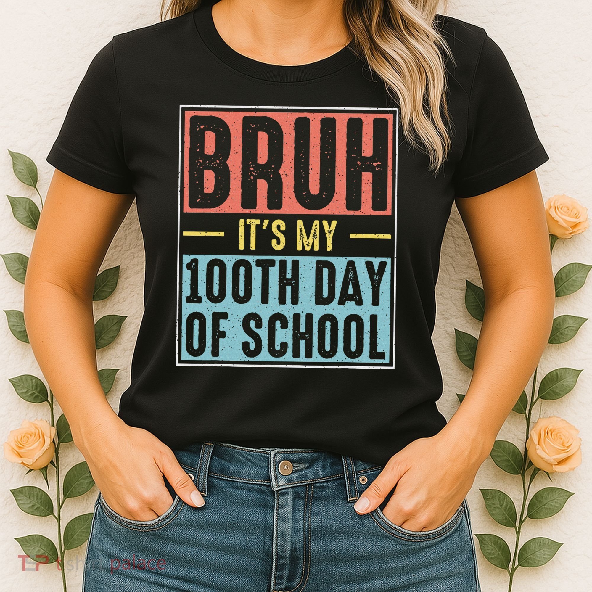 Bruh It's My 100th Day Of School 100 Days Of School Women's T-Shirt