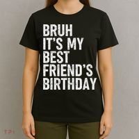 Bruh ItS My Best FriendS Birthday Funny Friend Sarcastic T-Shirt thumb 4