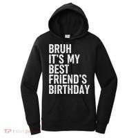 Bruh ItS My Best FriendS Birthday Funny Friend Sarcastic Women's Hoodie thumb 0