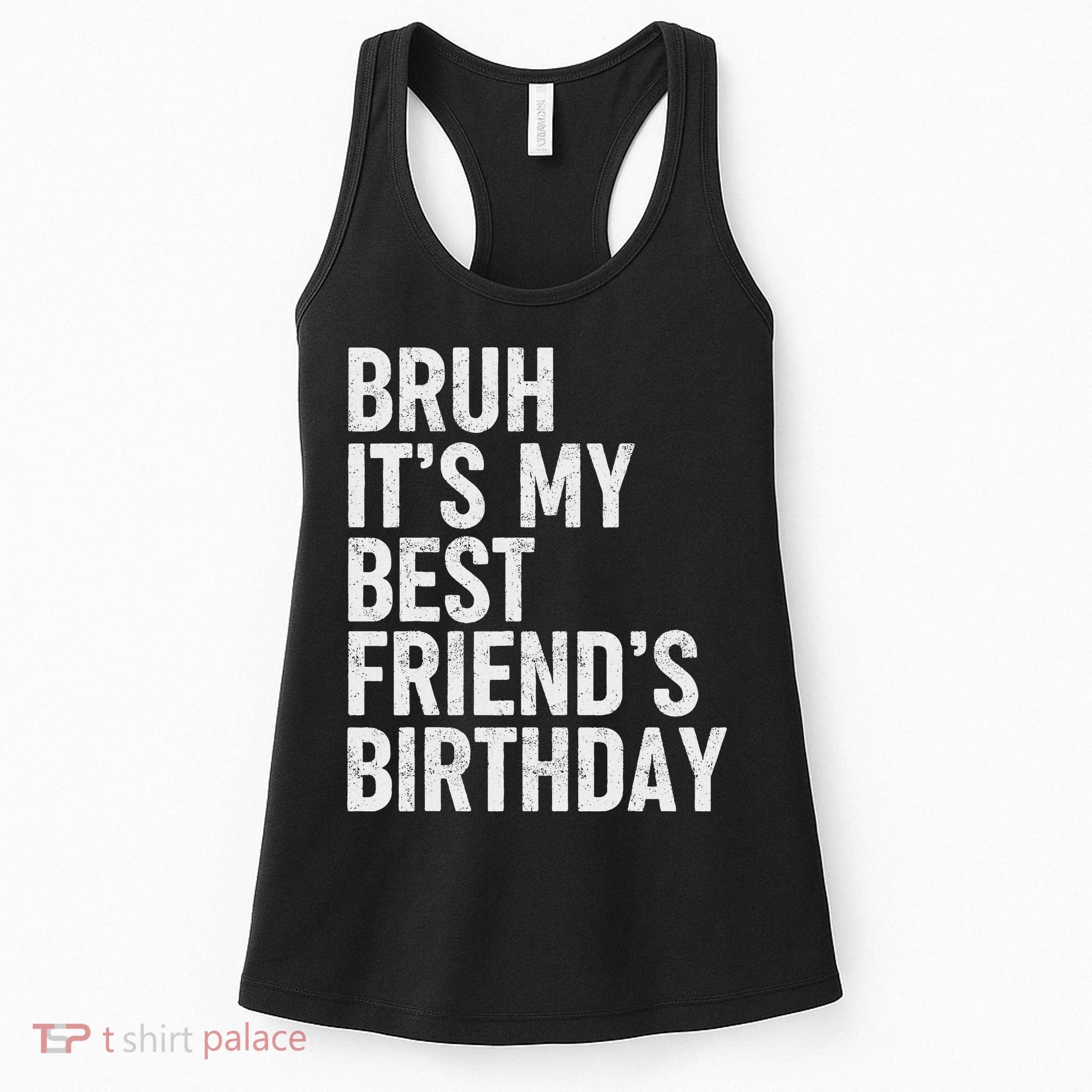 Bruh ItS My Best FriendS Birthday Funny Friend Sarcastic Women's Tank Top
