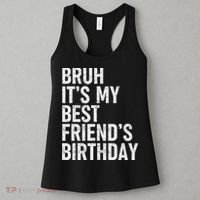 Bruh ItS My Best FriendS Birthday Funny Friend Sarcastic Women's Tank Top thumb 3