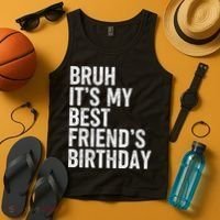Bruh ItS My Best FriendS Birthday Funny Friend Sarcastic Tank Top thumb 4