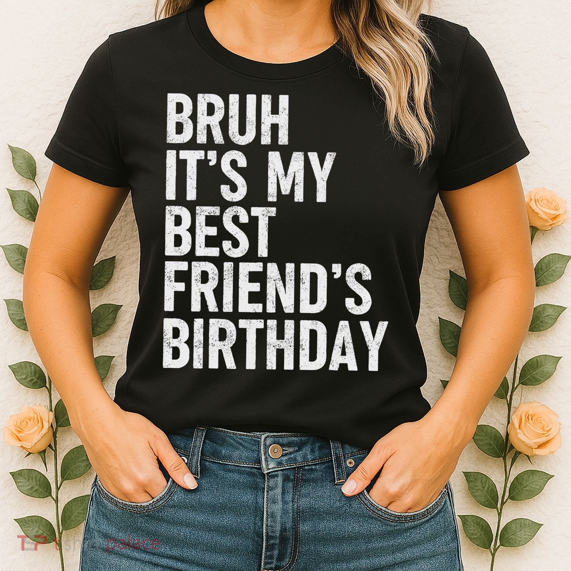 Bruh ItS My Best FriendS Birthday Funny Friend Sarcastic Women's T-Shirt