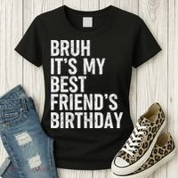 Bruh ItS My Best FriendS Birthday Funny Friend Sarcastic Women's T-Shirt thumb 3