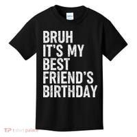 Bruh ItS My Best FriendS Birthday Funny Friend Sarcastic Kids T-Shirt thumb 0