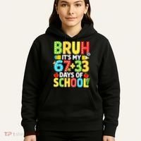 Bruh Its My 67 Plus 33 Days Of School 100th Day 6-7 Hoodie thumb 5