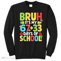 Bruh Its My 67 Plus 33 Days Of School 100th Day 6-7 Sweatshirt thumb 0