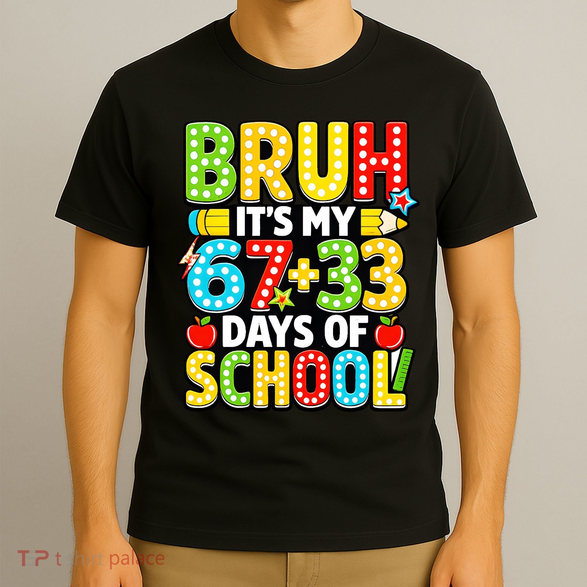 Bruh Its My 67 Plus 33 Days Of School 100th Day 6-7 T-Shirt