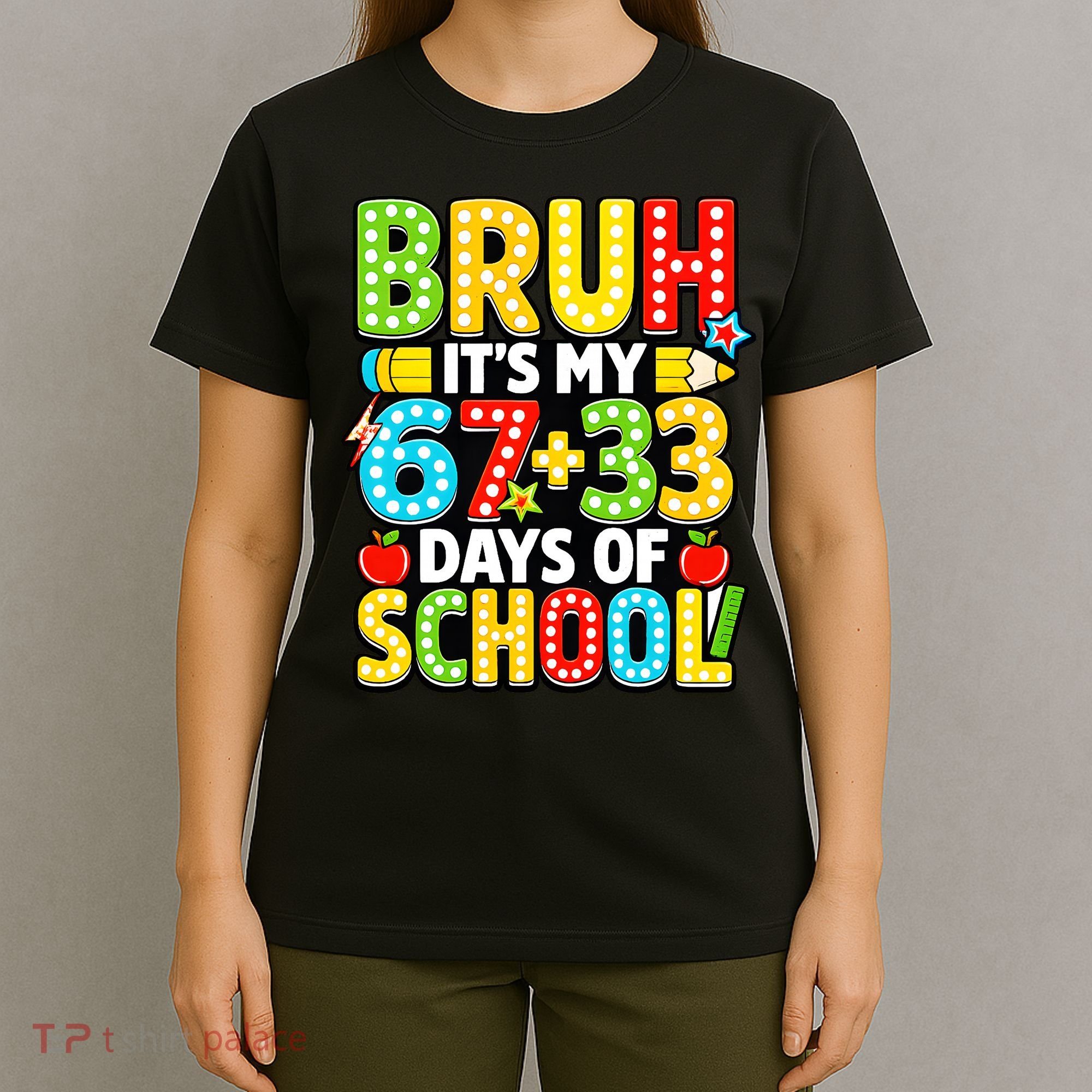 Bruh Its My 67 Plus 33 Days Of School 100th Day 6-7 T-Shirt
