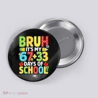 Bruh Its My 67 Plus 33 Days Of School 100th Day 6-7 Button thumb 0