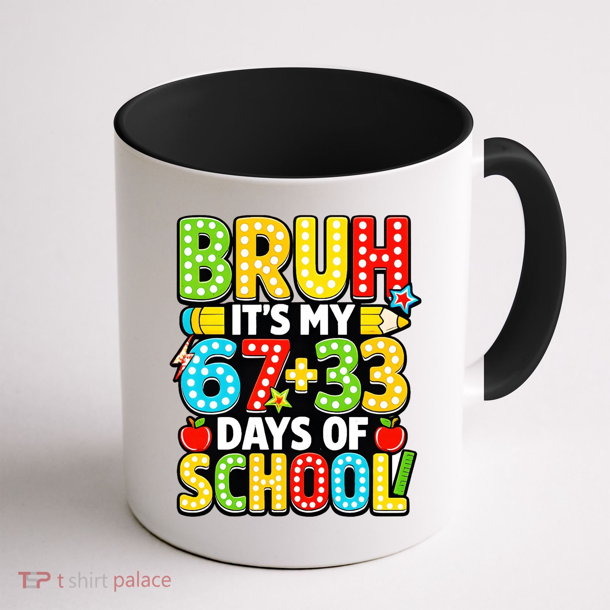 Bruh Its My 67 Plus 33 Days Of School 100th Day 6-7 Coffee Mug