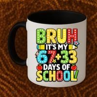 Bruh Its My 67 Plus 33 Days Of School 100th Day 6-7 Coffee Mug thumb 2