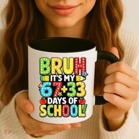 Bruh Its My 67 Plus 33 Days Of School 100th Day 6-7 Coffee Mug thumb 3