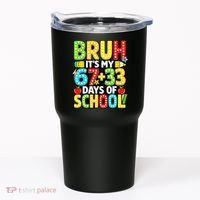 Bruh Its My 67 Plus 33 Days Of School 100th Day 6-7 Tumbler thumb 0
