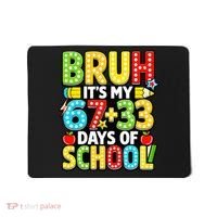 Bruh Its My 67 Plus 33 Days Of School 100th Day 6-7 Mousepad thumb 0