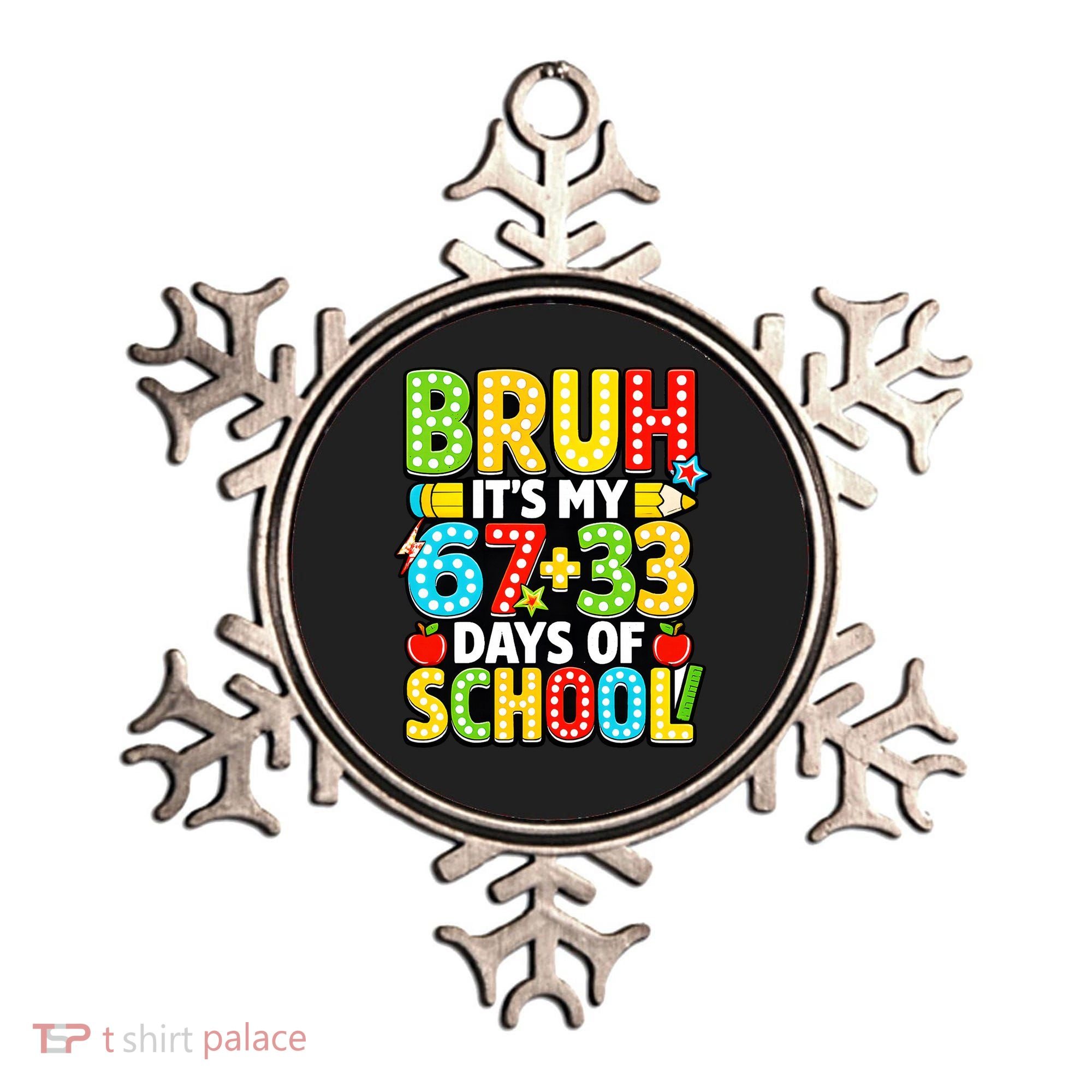 Bruh Its My 67 Plus 33 Days Of School 100th Day 6-7 Ornament