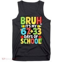 Bruh Its My 67 Plus 33 Days Of School 100th Day 6-7 Tank Top thumb 0