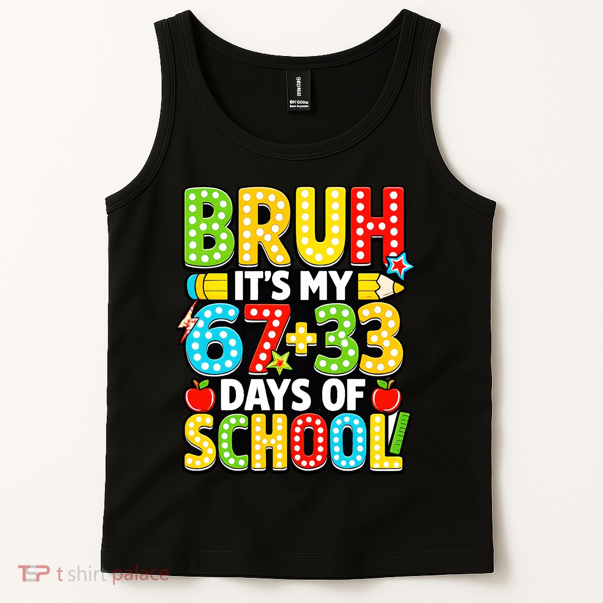Bruh Its My 67 Plus 33 Days Of School 100th Day 6-7 Tank Top