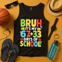 Bruh Its My 67 Plus 33 Days Of School 100th Day 6-7 Tank Top thumb 4