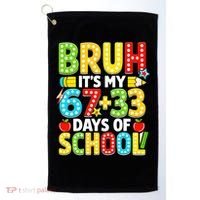 Bruh Its My 67 Plus 33 Days Of School 100th Day 6-7 Golf Towel thumb 0
