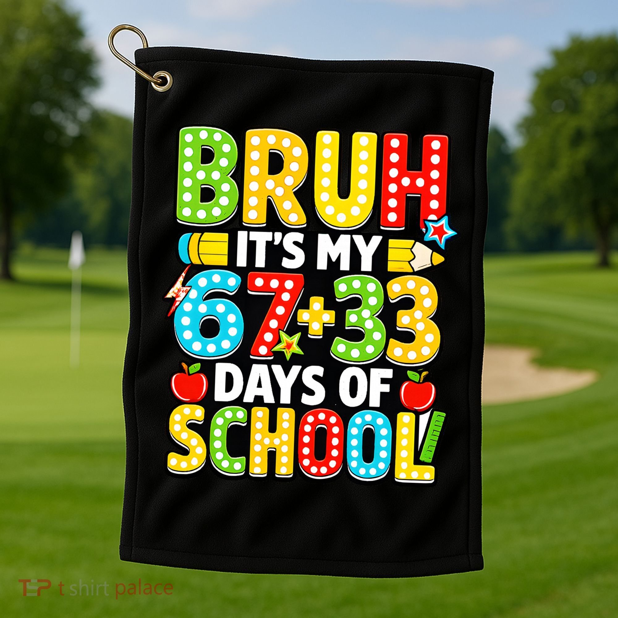 Bruh Its My 67 Plus 33 Days Of School 100th Day 6-7 Golf Towel